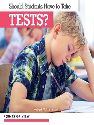 cover image of Should Students Have to Take Tests?